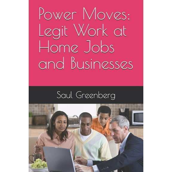 Power Moves: Power Moves : Legit Work at Home Jobs and Businesses (Series #1) (Paperback)