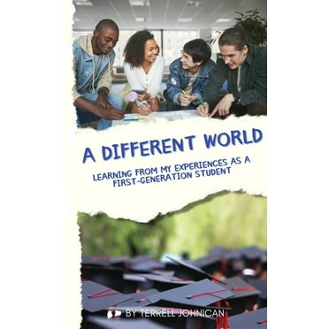 A Different World: Learning from My Experiences as a First-Generation College Student (Paperback)
