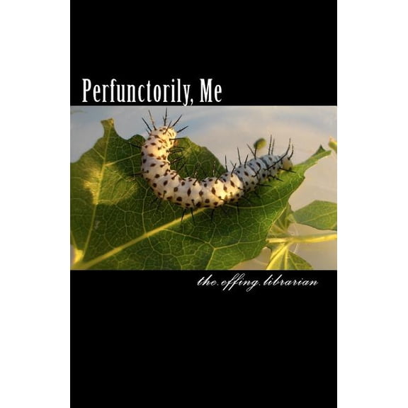 Perfunctorily, Me (Paperback)