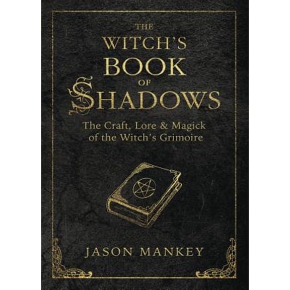 Pre-Owned The Witch's Book of Shadows: The Craft, Lore & Magick of the Witch's Grimoire (Paperback) 073875014X 9780738750149