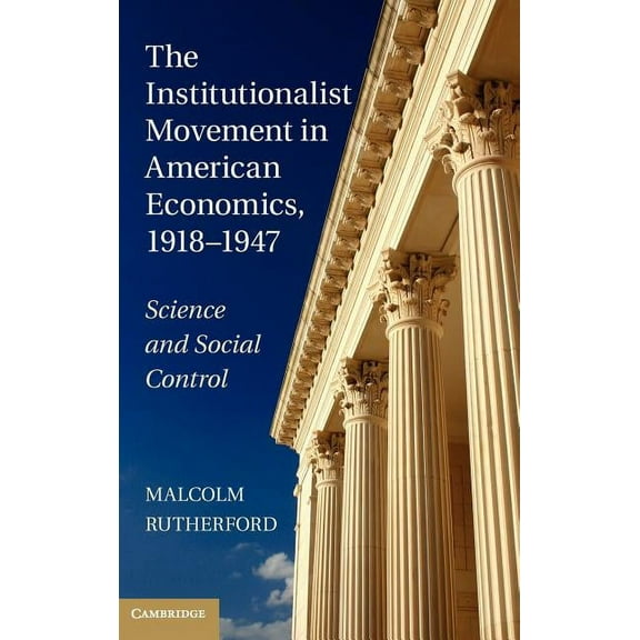 Historical Perspectives on Modern Econom The Institutionalist Movement in American Economics, 1918-1947: Science and Social Control, (Hardcover)