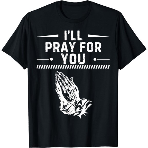 I'll Pray For You Christian Encouraging Prayer Praying Women Cotton T-Shirt