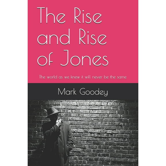 The Rise and Rise of Jones : The world as we knew it will never be the same (Paperback)
