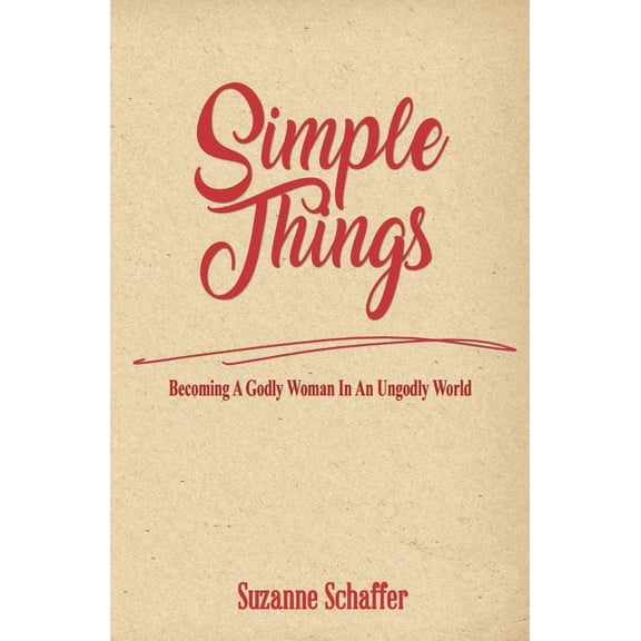 Simple Things: Becoming a Godly Woman in an Ungodly World (Paperback)