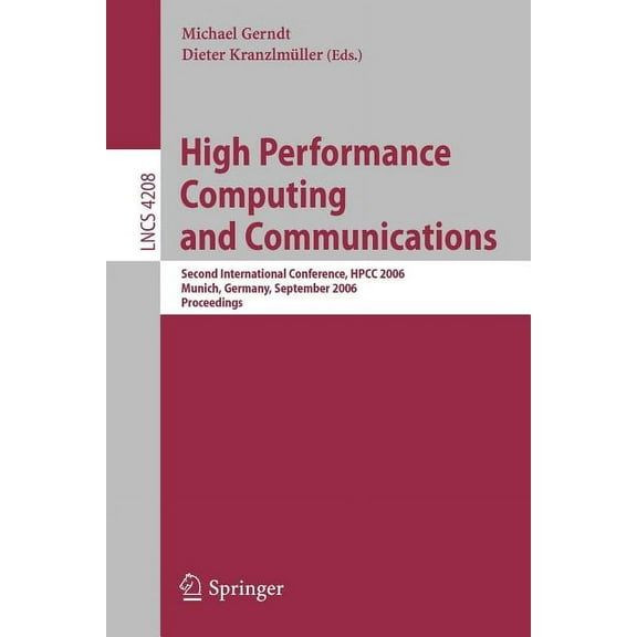 High Performance Computing and Communications: Second International Conference, Hpcc 2006, Munich, Germany, September 13, (Paperback)