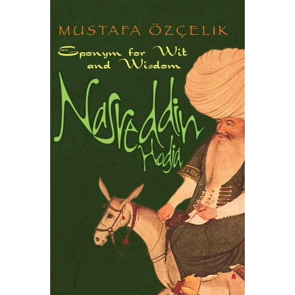 Nasreddin Hodja : Eponym for Wit and Wisdom (Paperback)