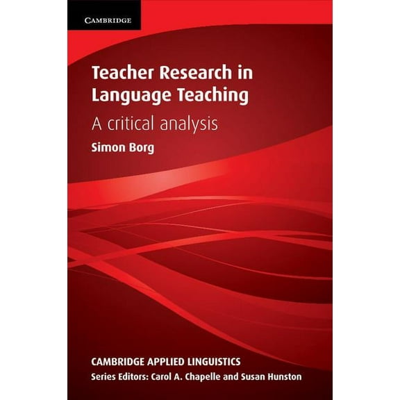 Cambridge Applied Linguistics Teacher Research in Language Teaching: A Critical Analysis, (Paperback)