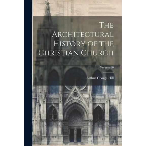 The Architectural History of the Christian Church; Volume 60 (Paperback)
