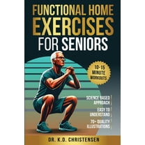 Functional Home Exercises For Seniors: A Science Based Approach, (Paperback)