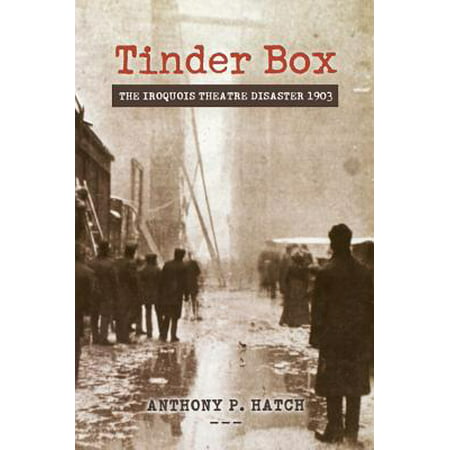 Tinder Box : The Iroquois Theatre Disaster 1903 (The Best Pick Up Lines On Tinder)