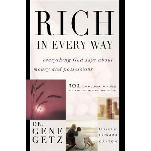 Pre-Owned Rich in Every Way: Everything God Says about Money and Posessions (Paperback) 1582293902 9781582293905