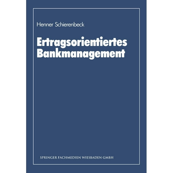 Ertragsorientiertes Bankmanagement: Ein Lehrbuch zum Controlling in Kreditinstituten, (Paperback)