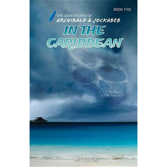 Adventures of Archibald and Jockabeb: In the Caribbean (Adventures of Archibald and Jockabeb) (Paperback)