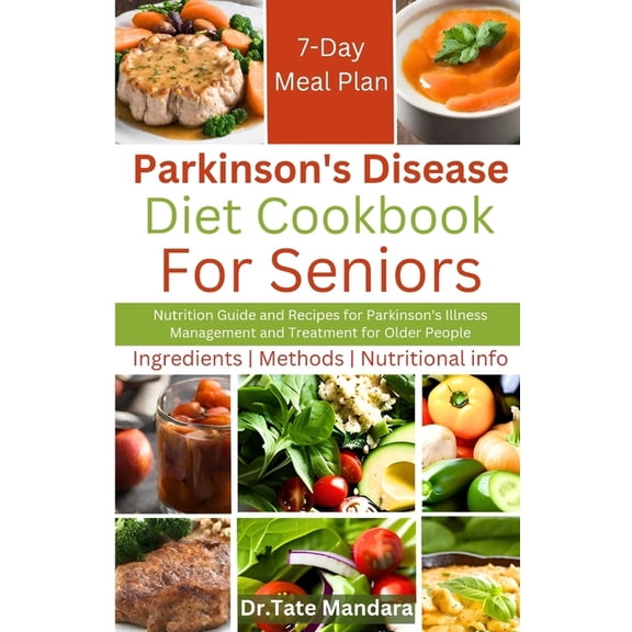 Flavorful Solutions for Aging Gracefully Parkinson's Disease Diet Cookbook For Seniors: Nutrition Guide and Recipes for Parkinson's Illness Management and Treatm, (Paperback)