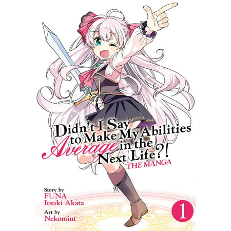 Didn't I Say to Make My Abilities Average in the Next Life?! (Manga) Vol. (Best Slice Of Life Manga)