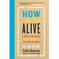 thumbnail image 1 of Pre-Owned How to Be Alive: A Guide to the Kind of Happiness That Helps the World (Hardcover) by Colin Beavan, 1 of 1
