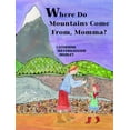 thumbnail image 1 of Pre-Owned Where Do Mountains Come From, Momma? Paperback, 1 of 1