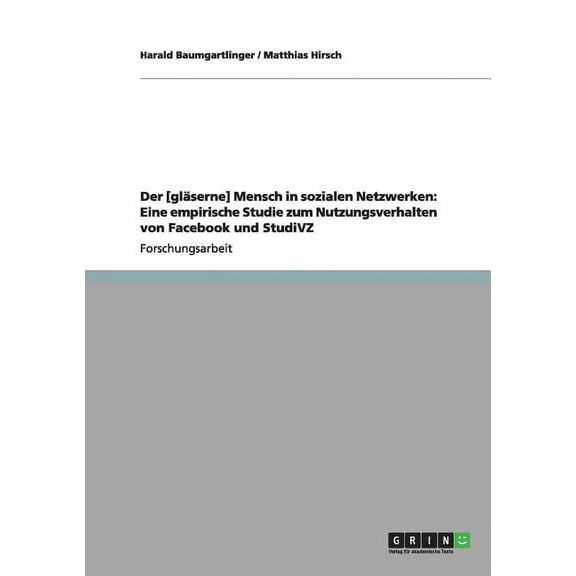 Der [gläserne] Mensch in sozialen Netzwerken : Eine empirische Studie zum Nutzungsverhalten von Facebook und StudiVZ (Paperback)