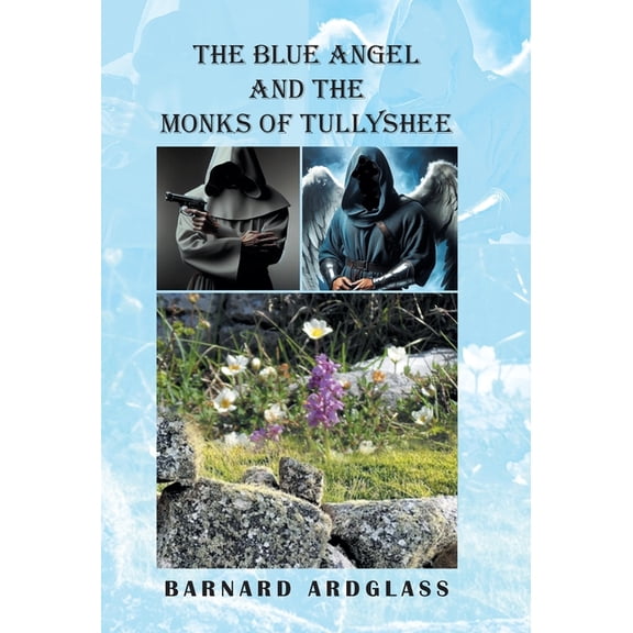 The Blue Angel And the Monks Of Tullyshee, (Hardcover)