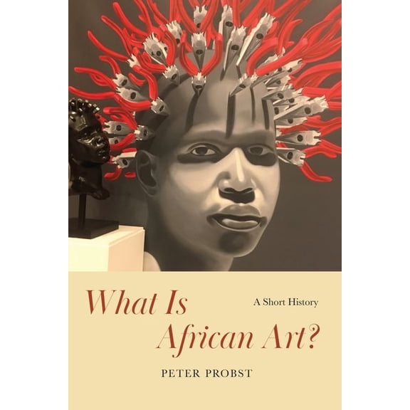 What Is African Art?: A Short History, (Hardcover)