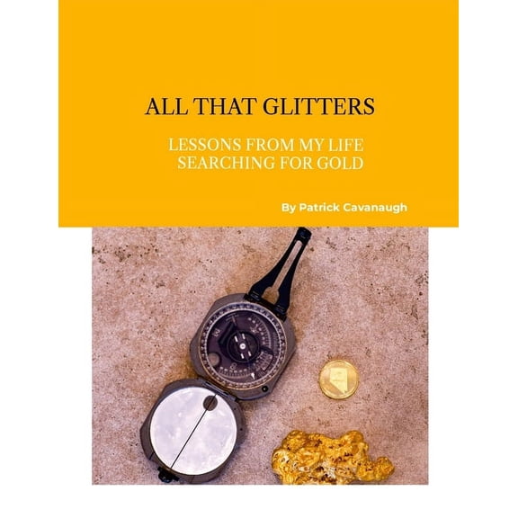 All That Glitters: Lessons From My Life Searching For Gold, (Paperback)