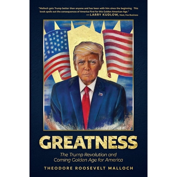 Greatness: The Trump Revolution and Coming Golden Age for America, (Paperback)
