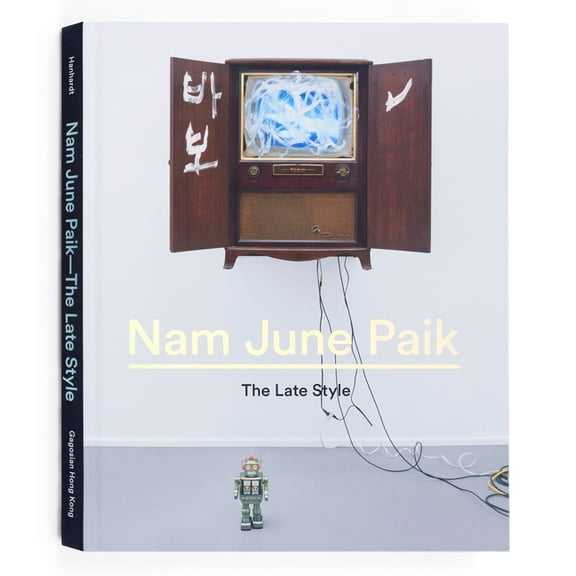 Nam June Paik : The Late Style (Hardcover)