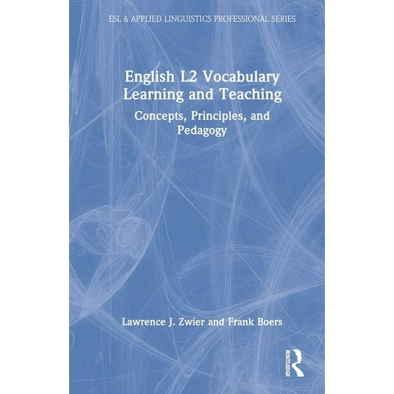 ESL & Applied Linguistics Professional English L2 Vocabulary Learning and Teaching: Concepts, Principles, and Pedagogy, (Hardcover)