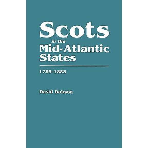 Scots in the Mid-Atlantic States, 1783-1883 Paperback