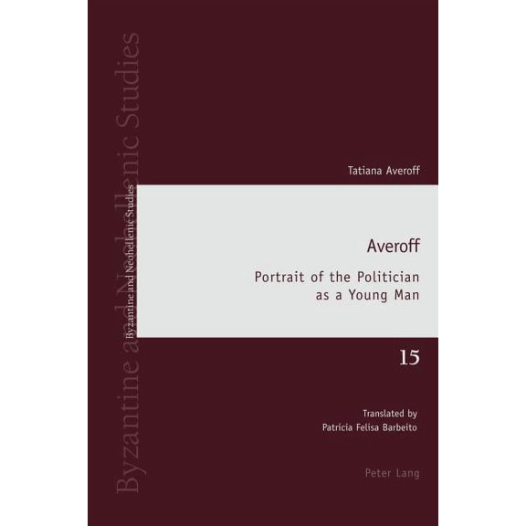 Byzantine and Neohellenic Studies: Averoff: Portrait of the Politician as a Young Man (Paperback)
