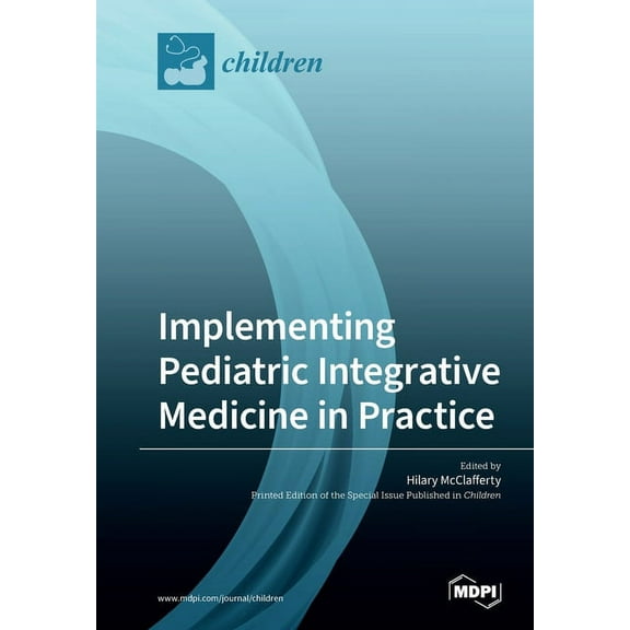 Implementing Pediatric Integrative Medicine in Practice, (Paperback)