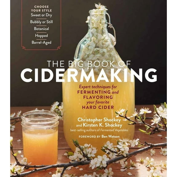 The Big Book of Cidermaking: Expert Techniques for Fermenting and Flavoring Your Favorite Hard Cider, (Paperback)