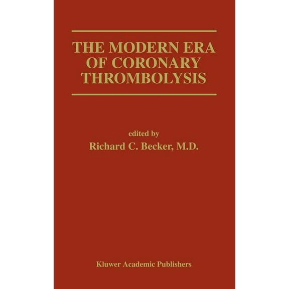 Developments in Cardiovascular Medicine The Modern Era of Coronary Thrombolysis, Book 160, (Hardcover)