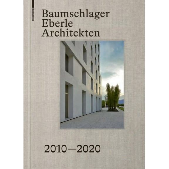 Baumschlager Eberle Architekten 2010-2020: Stadt - Architektur - Zukunft / City - Architecture - Future (Hardcover)