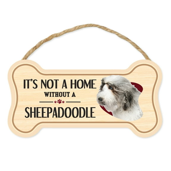 Dog Bone Sign, Wood, It's Not A Home Without A Sheepadoodle (Old English Sheepdog, Poodle), 10" x 5" Wood Dog Breed Sign
