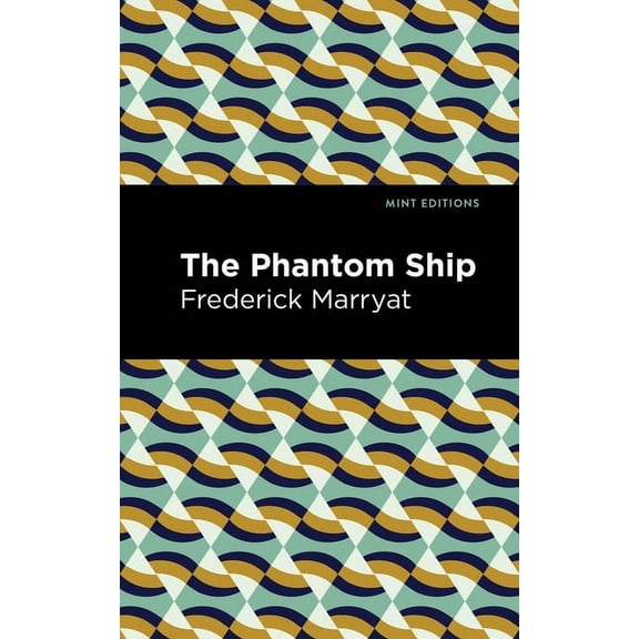 Mint Editions (Nautical Narratives) The Phantom Ship, (Hardcover)