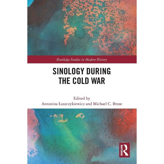 Routledge Studies in Modern History Sinology during the Cold War, (Paperback)