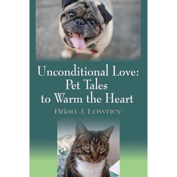 Pre-Owned Unconditional Love: Pet Tales to Warm the Heart (Paperback) 1626466491 9781626466494