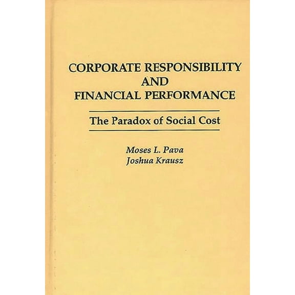 Corporate Responsibility and Financial Performance: The Paradox of Social Cost, (Hardcover)