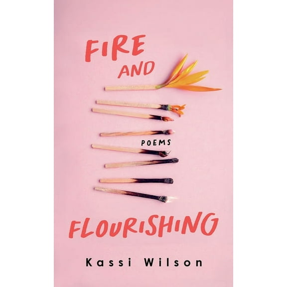 Fire and Flourishing: Poems (Paperback)