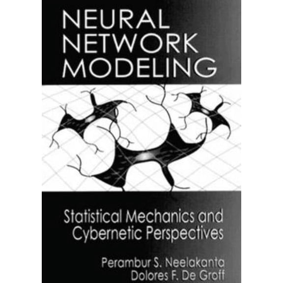 Neural Network Modeling: Statistical Mechanics and Cybernetic Perspectives, (Hardcover)