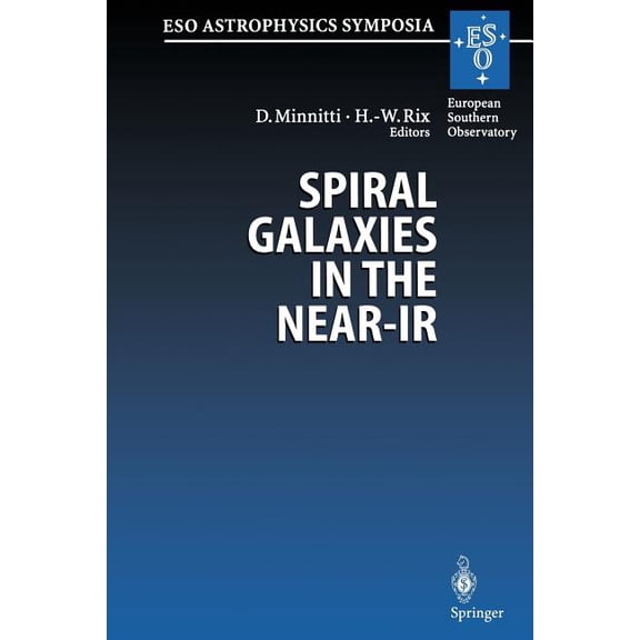 Eso Astrophysics Symposia Spiral Galaxies in the Near-IR: Proceedings of the Eso/Mpa Workshop Held at Garching, Germany, 7-9 June 1995, (Paperback)
