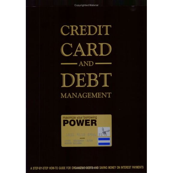 Pre-Owned Credit Card and Debt Management: A Step-by-step How-to Guide for Organizing Debts and Saving Money on Interest Payments Paperback