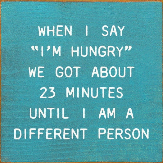 Sawdust City When I Say "I'm Hungry" We Got About 23 Minutes Funny Wooden Sign