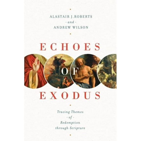 Echoes of Exodus: Tracing Themes of Redemption Through Scripture, (Paperback)
