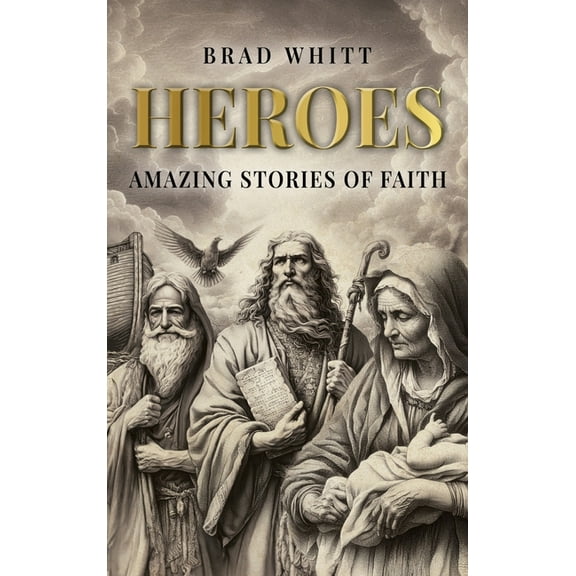 Heroes: Amazing Stories of Faith, (Hardcover)
