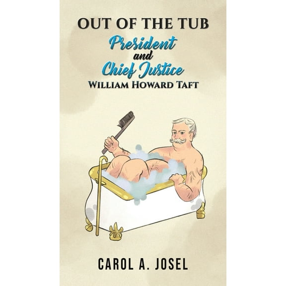 Out of the Tub: President and Chief Justice William Howard Taft, (Hardcover)