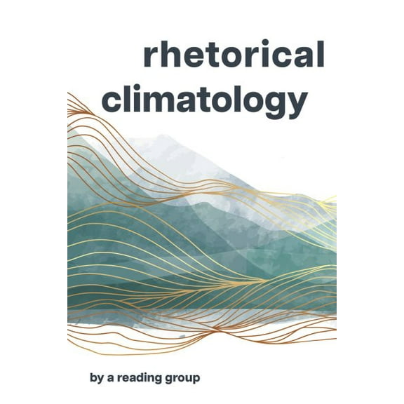 Rhetorical Climatology : By A Reading Group (Paperback)
