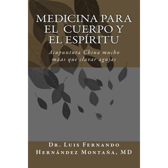Pre-Owned Medicina para el Cuerpo y el Esp?ritu / Medicine for Body and Spirit : Acupuntura China: Mucho mas que clavar agujas / Chinese acupuncture: More than needling