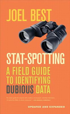 Pre-Owned Stat-Spotting: A Field Guide to Identifying Dubious Data (Paperback) 0520279980 9780520279988